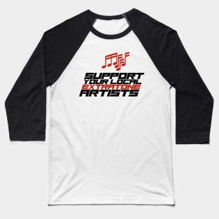 Support Your Local Extratone Artists Baseball T-Shirt